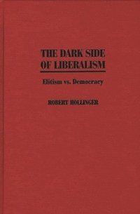 bokomslag The Dark Side of Liberalism