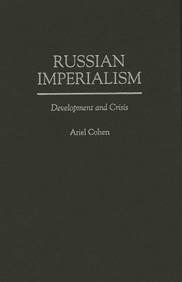 Ariel Cohen - Russian Imperialism, Inbunden