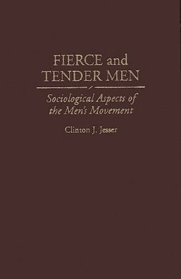 Clinton J. Jesser - Fierce and Tender Men, Inbunden