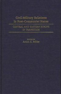 bokomslag Civil-Military Relations in Post-Communist States