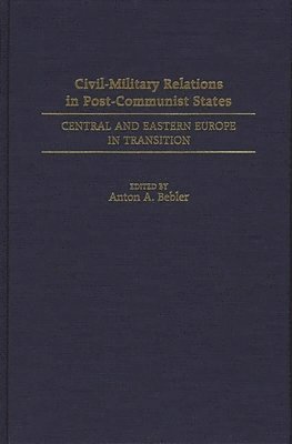 bokomslag Civil-Military Relations in Post-Communist States