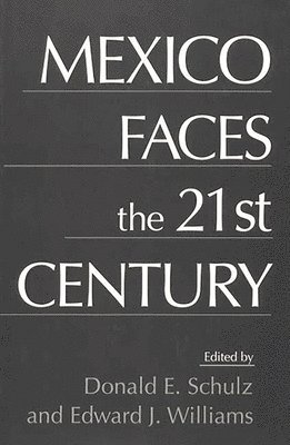 Donald E. Schultz, Edward J. Williams - Mexico Faces the 21st Century, Häftad