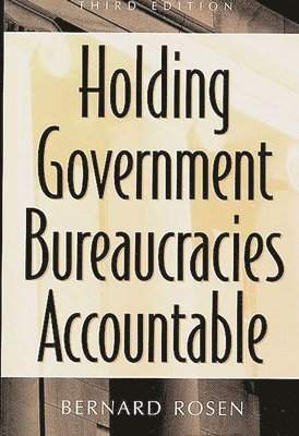 bokomslag Holding Government Bureaucracies Accountable, 3rd Edition