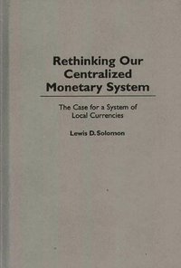bokomslag Rethinking our Centralized Monetary System