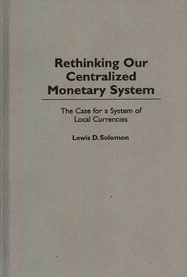 Rethinking our Centralized Monetary System 1