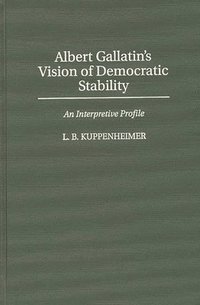 bokomslag Albert Gallatin's Vision of Democratic Stability