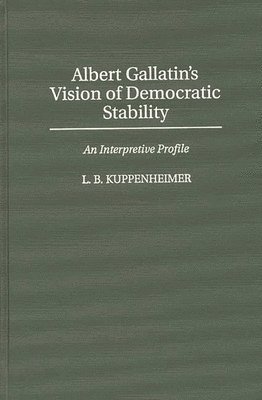 bokomslag Albert Gallatin's Vision of Democratic Stability