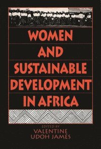 bokomslag Women and Sustainable Development in Africa