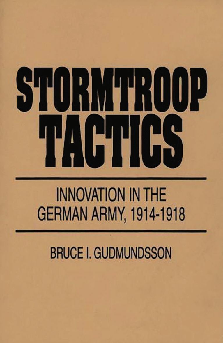 Bruce I. Gudmundsson - Stormtroop Tactics, Häftad
