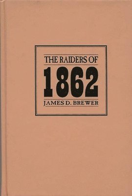 James D. Brewer - Raiders of 1862, Inbunden