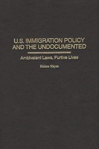 bokomslag U.S. Immigration Policy and the Undocumented