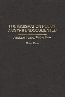 U.S. Immigration Policy and the Undocumented 1