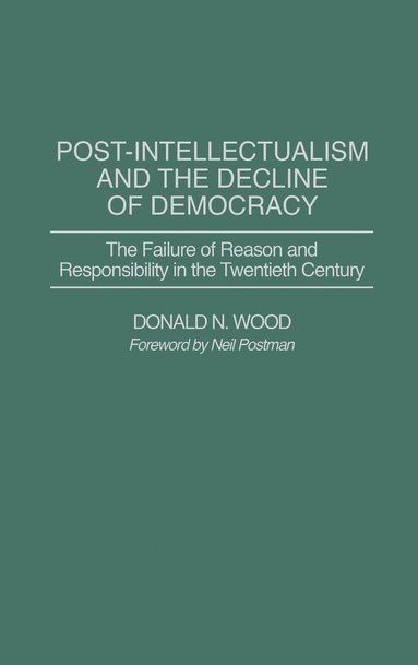 bokomslag Post-Intellectualism and the Decline of Democracy