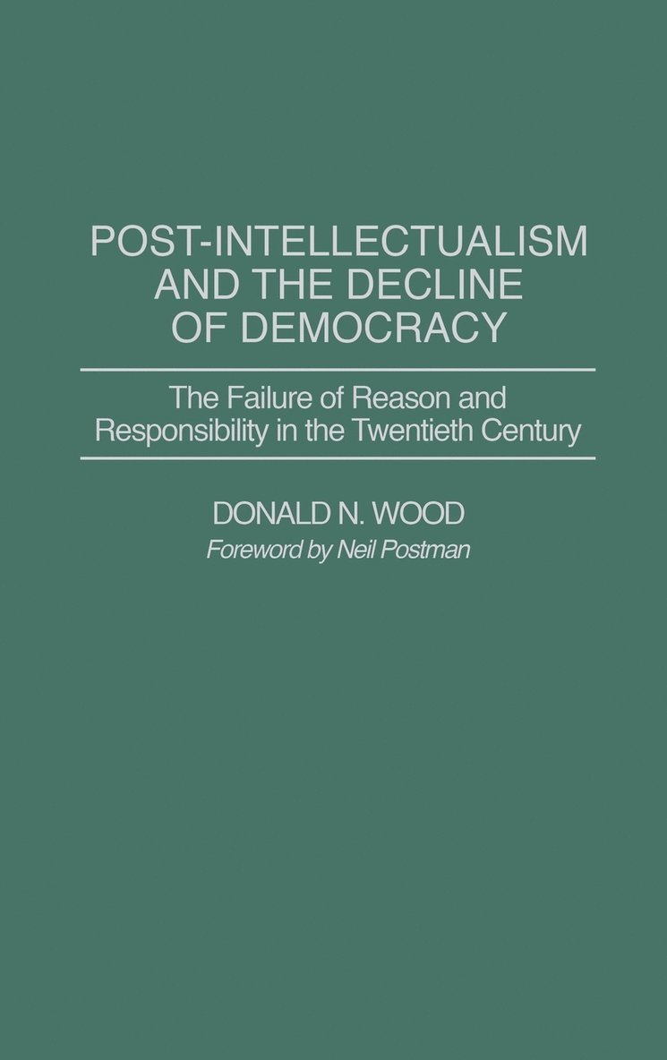 Post-Intellectualism and the Decline of Democracy 1