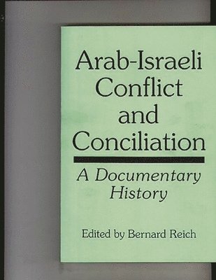 Bernard Reich - Arab-Israeli Conflict and Conciliation, Häftad