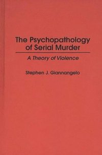bokomslag The Psychopathology of Serial Murder
