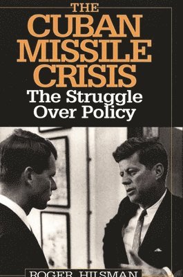 Roger Hilsman - Cuban Missile Crisis, Inbunden