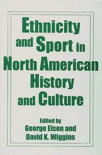 bokomslag Ethnicity and Sport in North American History and Culture