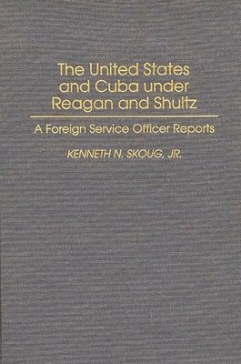 The United States and Cuba under Reagan and Shultz 1