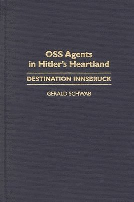 Gerald Schwab - OSS Agents in Hitler's Heartland, Inbunden