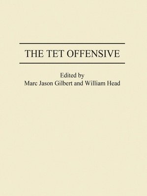 Marc J. Gilbert, William P. Head - Tet Offensive, Inbunden