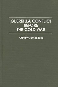 bokomslag Guerrilla Conflict Before the Cold War