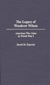 bokomslag The Legacy of Woodrow Wilson