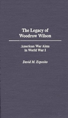 bokomslag The Legacy of Woodrow Wilson