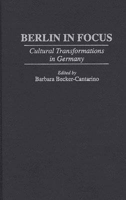 Barbara Becker-Cantarino - Berlin in Focus, Inbunden
