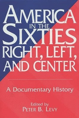 America in the Sixties--Right, Left, and Center 1