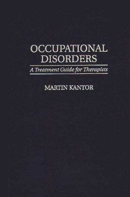 Martin Kantor MD - Occupational Disorders, Inbunden