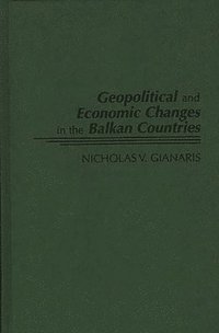 bokomslag Geopolitical and Economic Changes in the Balkan Countries