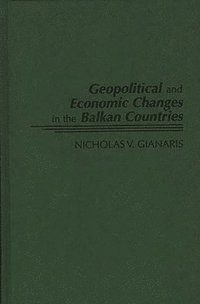 bokomslag Geopolitical and Economic Changes in the Balkan Countries