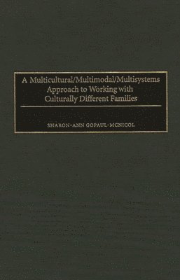 A Multicultural/Multimodal/Multisystems Approach to Working with Culturally Different Families 1