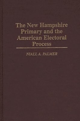 bokomslag The New Hampshire Primary and the American Electoral Process