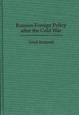 Leszek Buszynski - Russian Foreign Policy after the Cold War, Inbunden