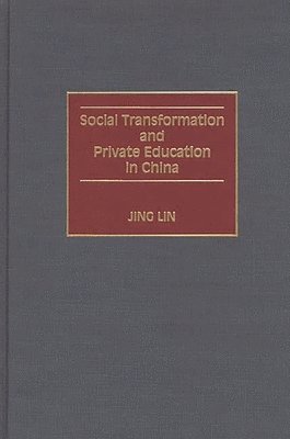 Jing Lin - Social Transformation and Private Education in China, Inbunden