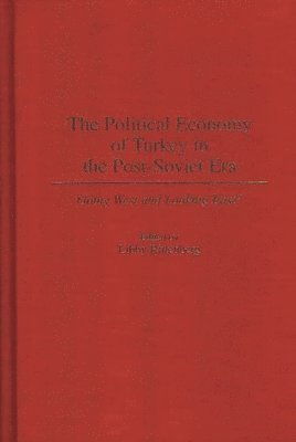 bokomslag The Political Economy of Turkey in the Post-Soviet Era