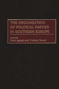 bokomslag The Organization of Political Parties in Southern Europe