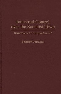 bokomslag Industrial Control Over the Socialist Town