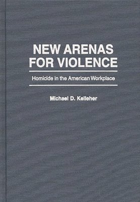 Michael D. Kelleher, PhD Kelleher, Michael D. - New Arenas For Violence, Inbunden
