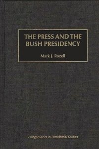 bokomslag The Press and the Bush Presidency