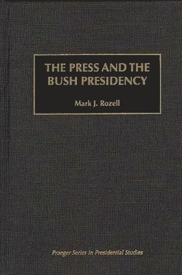 bokomslag The Press and the Bush Presidency