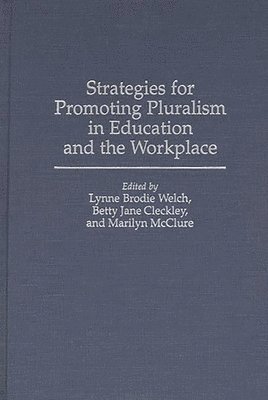 Strategies for Promoting Pluralism in Education and the Workplace 1