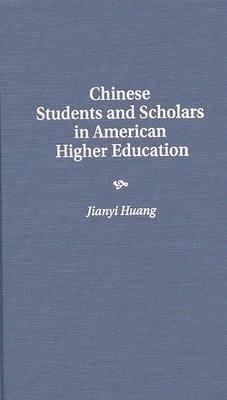 Jianyi Huang - Chinese Students and Scholars in American Higher Education, Inbunden