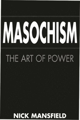 Nick Mansfield, Unknown - Masochism, Inbunden