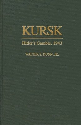 Walter S. Dunn Jr., Jr. Dunn, Walter S., Walter Dunn - Kursk, Inbunden