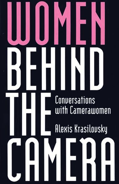 Alexis Krasilovsky - Women Behind the Camera, Häftad