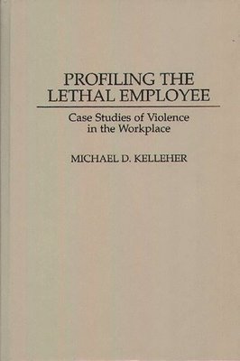 Profiling the Lethal Employee 1