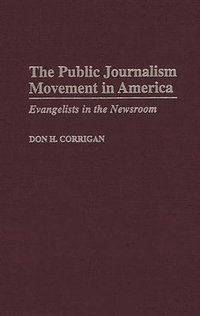 bokomslag The Public Journalism Movement in America